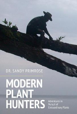 Modern Plant Hunters: The Search for Interesting and Useful Plants