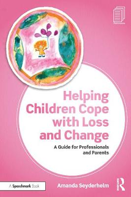 Helping Children Cope with Loss and Change: A Guide for Professionals and Parents