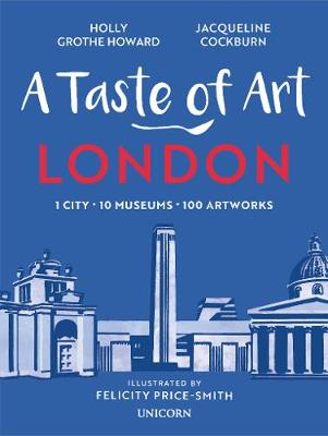 Taste of Art, A: London: One City, Ten Museums, One Hundred Artworks
