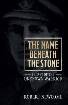 Name Beneath The Stone, The: Secret of the Unknown Warrior