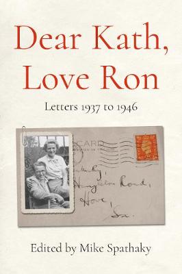 Dear Kath, Love Ron: Letters 1937 to 1946