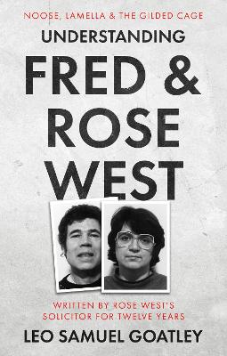 Understanding Fred & Rose West: Noose, Lamella & the Gilded Cage