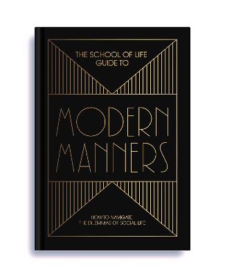 School of Life Guide to Modern Manners, The