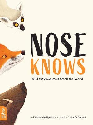 Wild Ways: Nose Knows: Wild Ways Animals Smell the World (Lift-the-Flap)