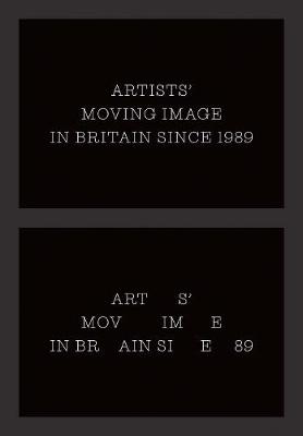 Artists Moving Image in Britain Since 1989
