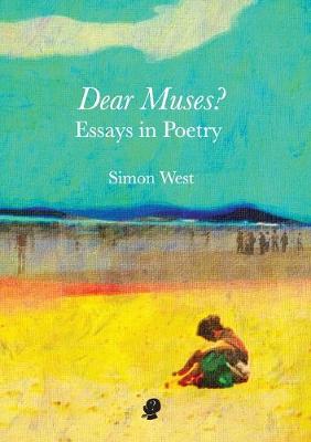 Dear Muses?: Essays in Poetry
