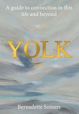 Yolk: A Guide to Connection in This Life and Beyond