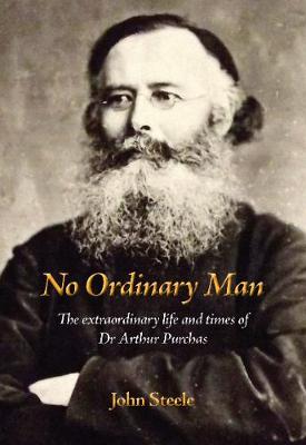 No Ordinary Man: The Extraordinary Life and Times of Dr Arthur Purchas