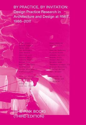 By Practice, by Invitation: Design Practice Research in Architecture and Design at RMIT, 1987-2011