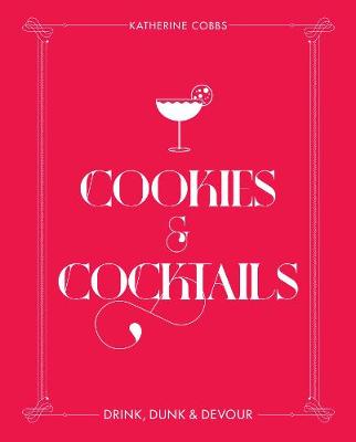 Cookies and Cocktails: Drink, Dunk and Devour