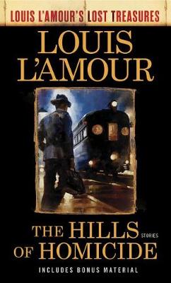 Louis L'Amour's Lost Treasures: Hills of Homicide, The: Stories