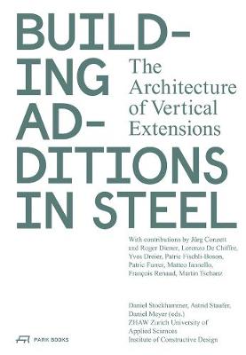 Building Additions in Steel: The Architecture of Vertical Extensions