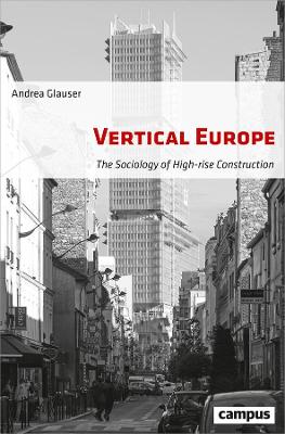 Vertical Europe: The Sociology of High-Rise Construction