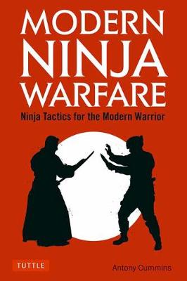 Modern Ninja Warfare: Ninja Tactics and Methods for the Modern Warrior