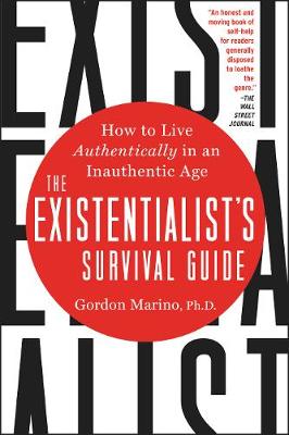 Existentialist's Survival Guide, The: How to Live Authentically in an Inauthentic Age