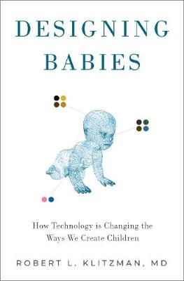 Designing Babies: How Technology is Changing the Ways We Create Children