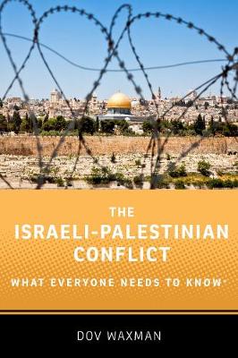 What Everyone Needs To Know: Israeli-Palestinian Conflict, The