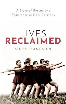 Lives Reclaimed: A Story of Rescue and Resistance in Nazi Germany