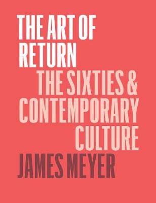 Art of Return, The: The Sixties and Contemporary Culture