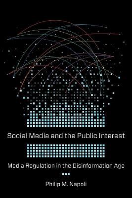 Social Media and the Public Interest: Media Regulation in the Disinformation Age