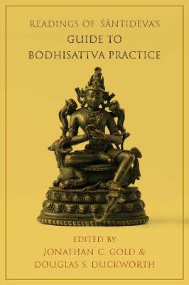 Columbia Readings of Buddhist Literature: Readings of Santideva's Guide to Bodhisattva Practice