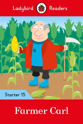 Ladybird Readers - Starter 15: Farmer Carl