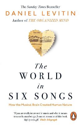 World in Six Songs, The: How the Musical Brain Created Human Nature
