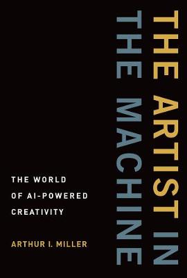 Artist in the Machine, The: The World of AI-Powered Creativity