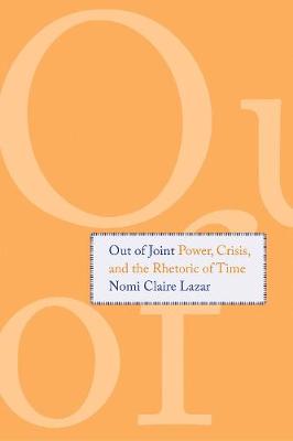 Out of Joint: Power, Crisis, and the Rhetoric of Time