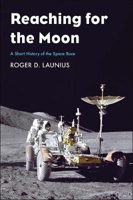 Reaching for the Moon: A Short History of the Space Race