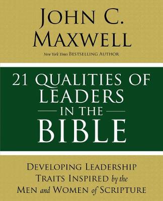21 Leadership Issues in the Bible: Understanding Critical Issues Faced by the Men and Women of the Bible