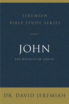 Jeremiah Bible Study Series: John: The Divinity of Christ