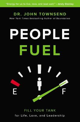 People Fuel: How Energy from Relationships Transforms Life, Love, and Leadership