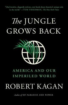 Jungle Grows Back, The: The Case for American Power