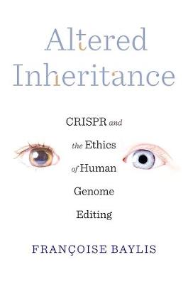 Altered Inheritance: Crispr and the Ethics of Human Genome Editing