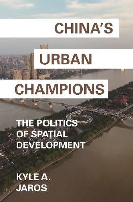 China's Urban Champions: The Politics of Spatial Development