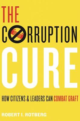 Corruption Cure, The: How Citizens and Leaders Can Combat Graft