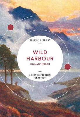 British Library Science Fiction Classics: Wild Harbour