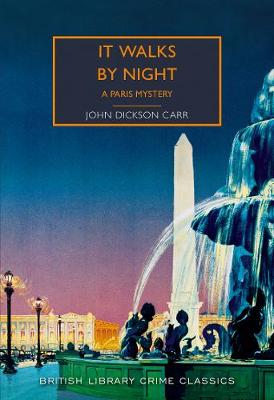 British Library Crime Classics: It Walks by Night: A Paris Mystery