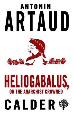 Calder Collection: Heliogabalus, or The Anarchist Crowned
