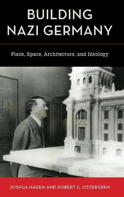 Building Nazi Germany: Place, Space, Architecture, and Ideology