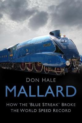 Mallard: How the 'Blue Streak' Broke the World Steam Speed Record