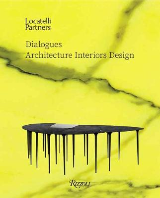 Locatelli Partners: Dialogues: Architecture Interiors Design