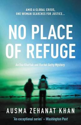 Esa Khattak and Rachel Getty #04: No Place of Refuge