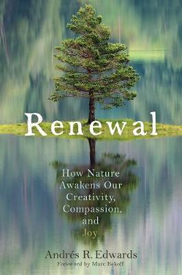 Renewal: How Nature Awakens Our Creativity, Compassion and Joy