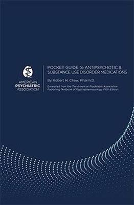 Pocket Guide to Antipsychotic and Substance Use Disorder Medications