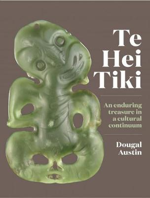 Te Hei Tiki: The Long and Enduring Cultural Potency of a Colonial Treasure