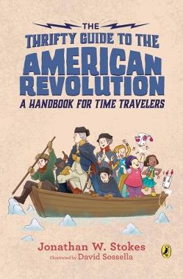Thrifty Time Traveler: Thrifty Time Traveler's Guide to the American Revolution, The