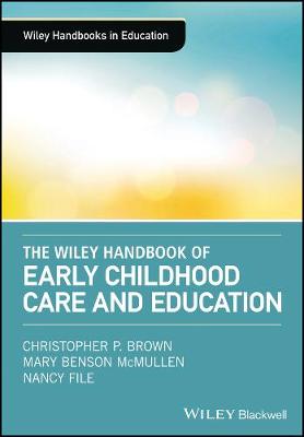 Wiley Handbook of Early Childhood Care and Education, The