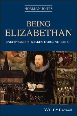 Being Elizabethan: Understanding Shakespeare's Neighbors